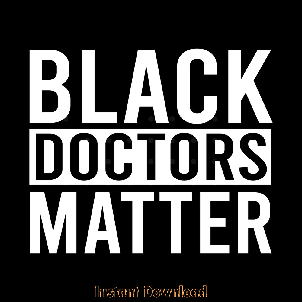 Black-Doctors-Matter-Political-Digital-Download-Files-SVG270624CF8493.png