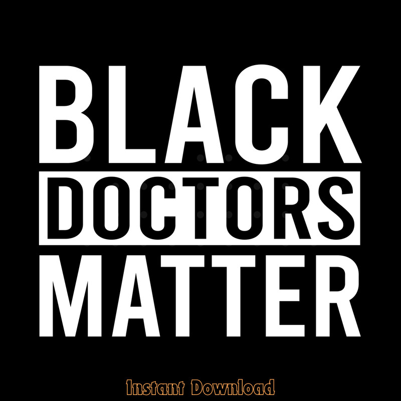 Black-Doctors-Matter-Political-Digital-Download-Files-SVG270624CF8493.png