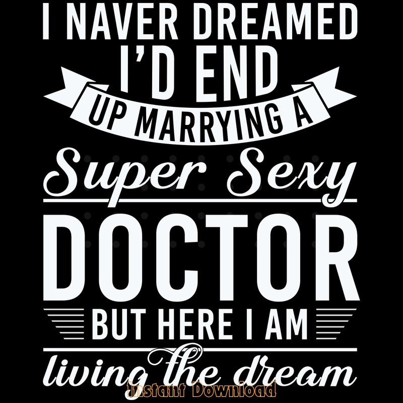 Never-Dreamed-I'd-Marry-Doctor-Digital-Download-Files-SVG270624CF8496.png
