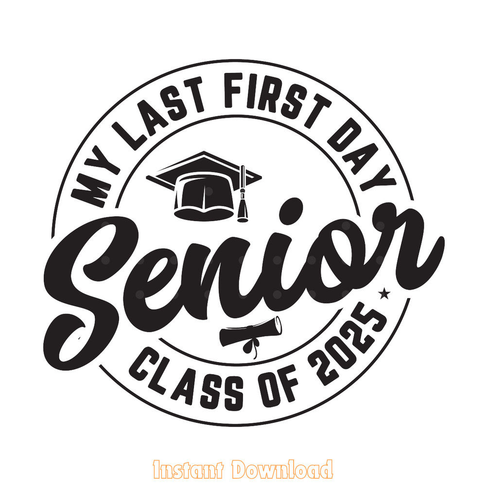 My-Last-First-Day-Senior-Class-of-2025-Digital-Download-SVG280624CF9167.png