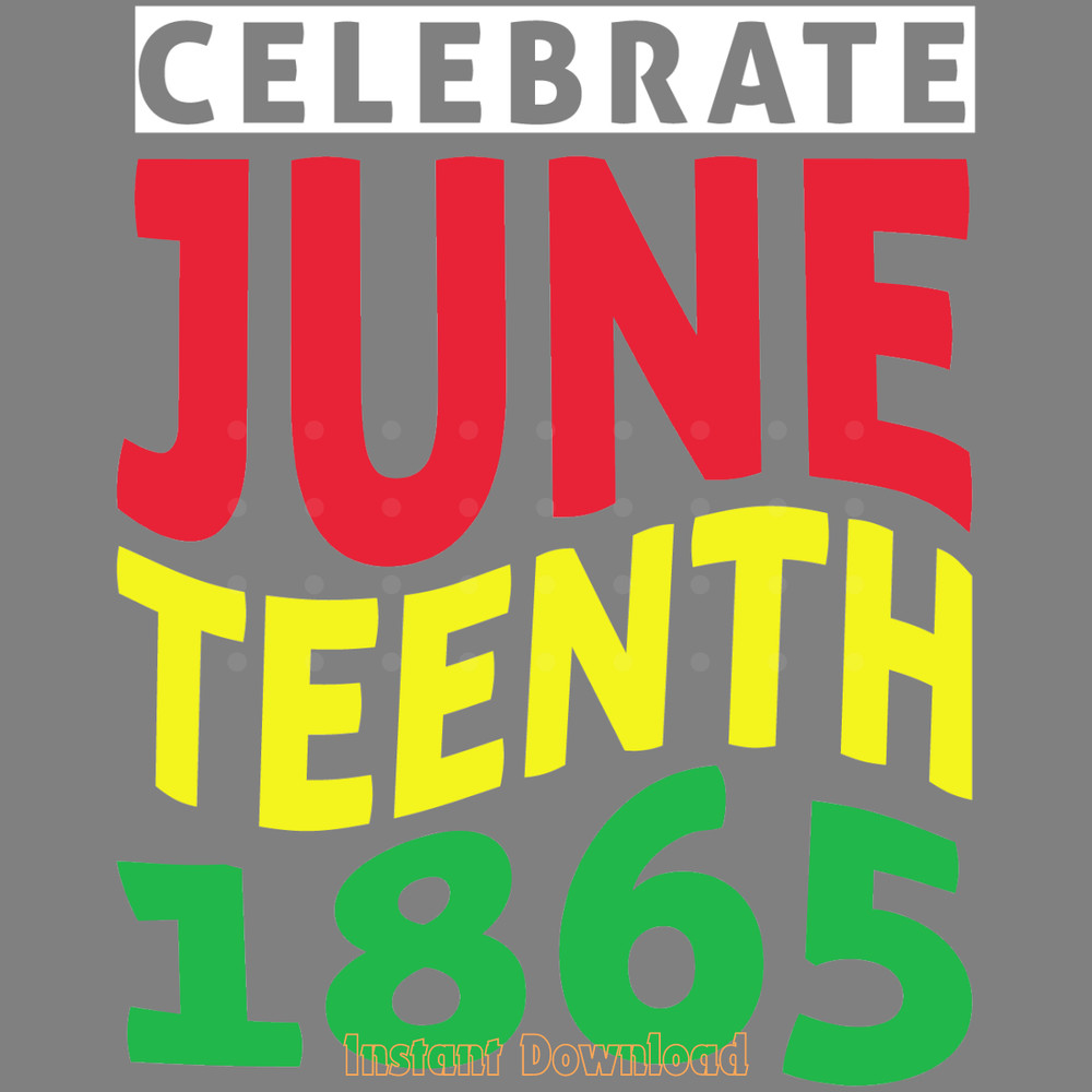 Celebrate-Juneteenth-1865-Svg-T-shirt-Digital-Download-Files-SVG280624CF9464.png