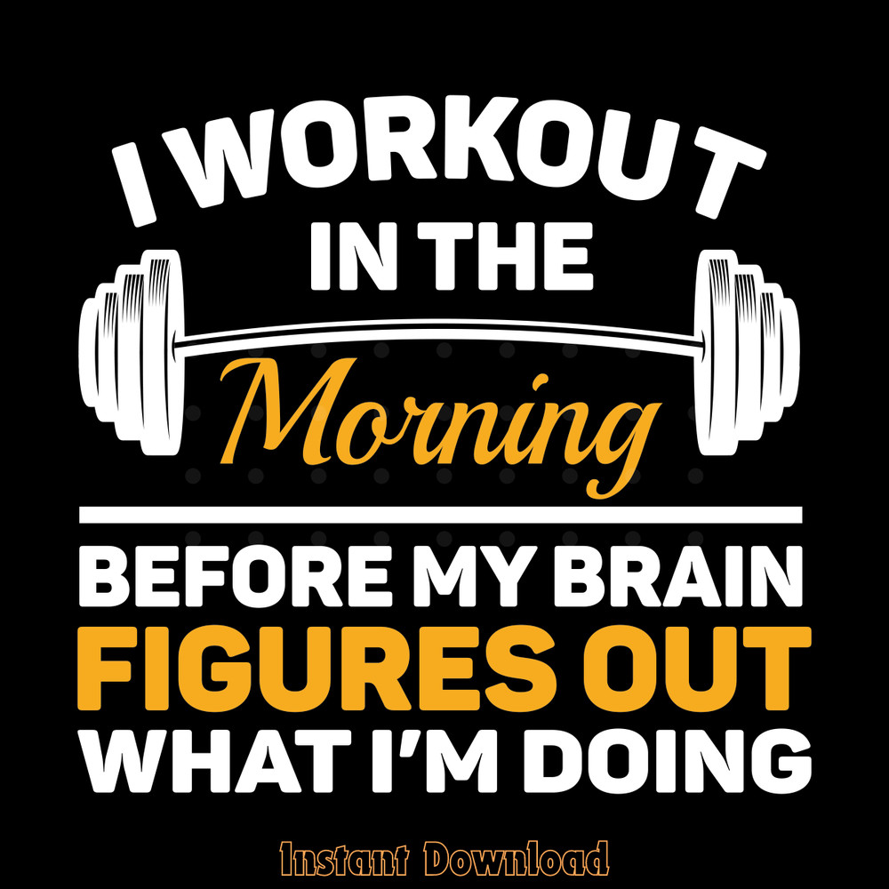 Workout-Shirt-Workout-in-Morning-Before-Digital-Download-Files-SVG280624CF8961.png