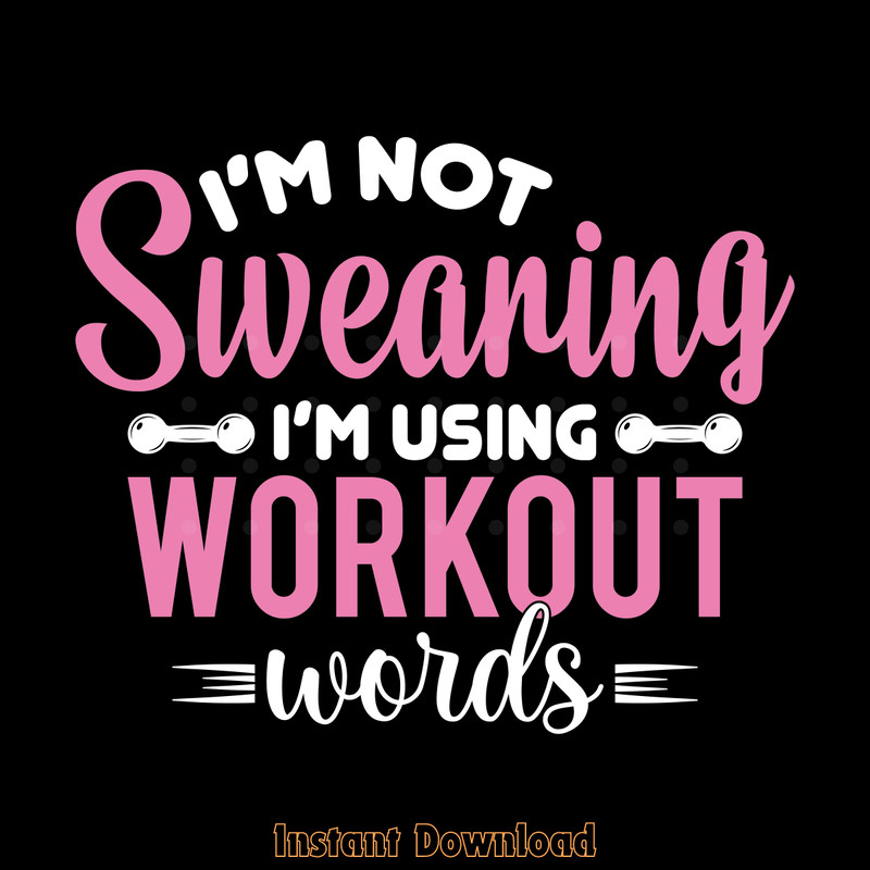 I'm-Not-Swearing-I'm-Using-My-Workout-Digital-Download-Files-SVG280624CF8969.png