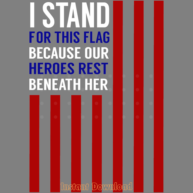 I-Stand-for-This-Flag-Because-Our-Heroes-SVG280624CF8973.png