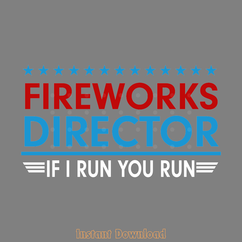 Fireworks-Director-if-I-Run-You-Run-Digital-Download-Files-SVG280624CF8976.png