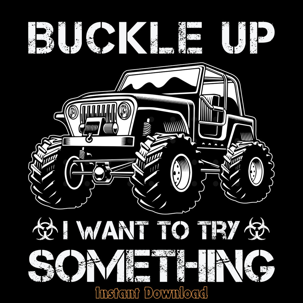 Free-Buckle-Up-I-Want-to-Try-Something-Digital-Download-SVG270624CF8535.png