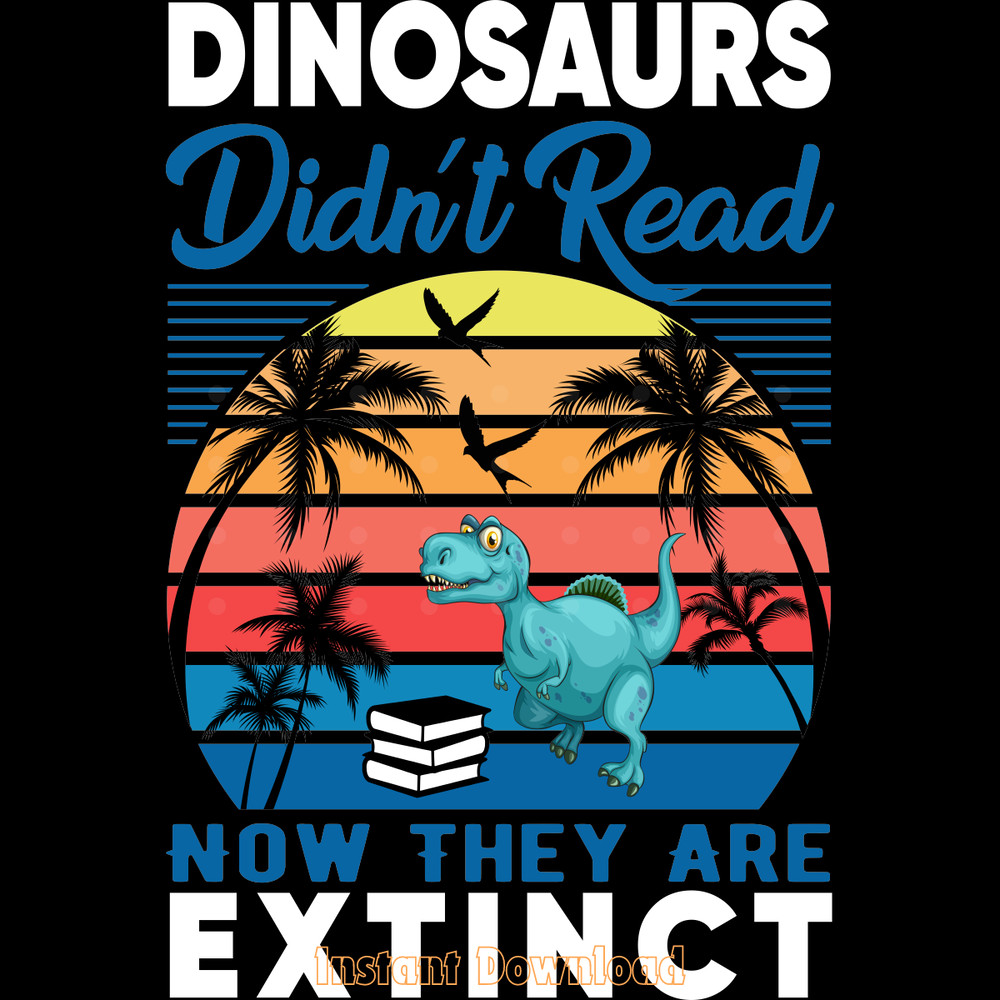 Dinosaurs-Didn't-Read-Now-They-Are-Extinct.-SVG260624CF7166.png
