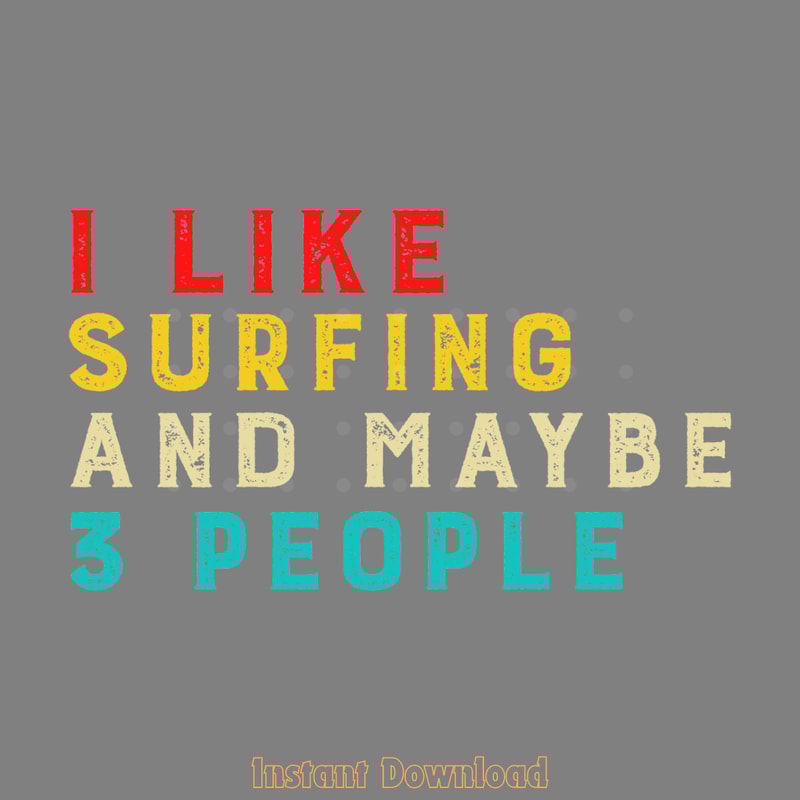 I-Like-Surfing-and-Maybe-3-People-Funny-Digital-Download-SVG280624CF9546.png