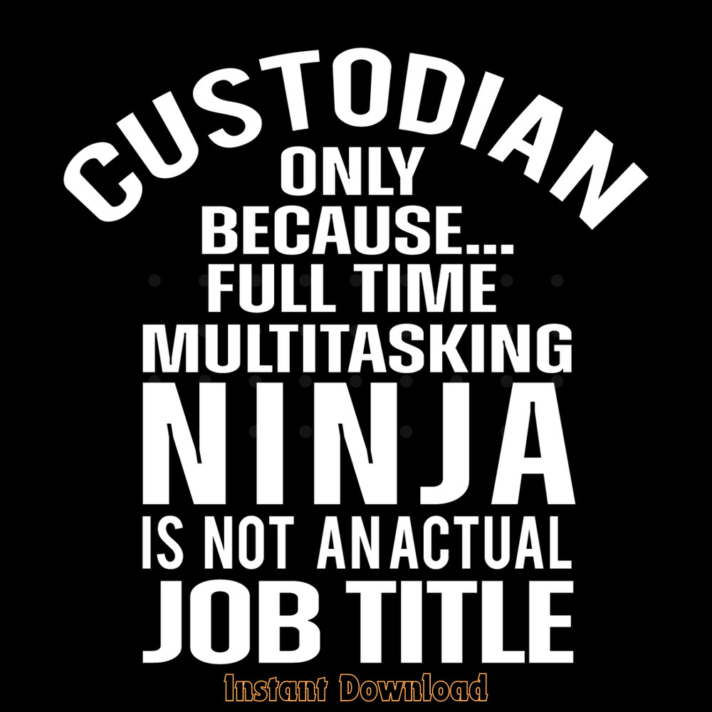 Custodian-Only-Because-Full-Time-Digital-Download-Files-SVG280624CF9050.png