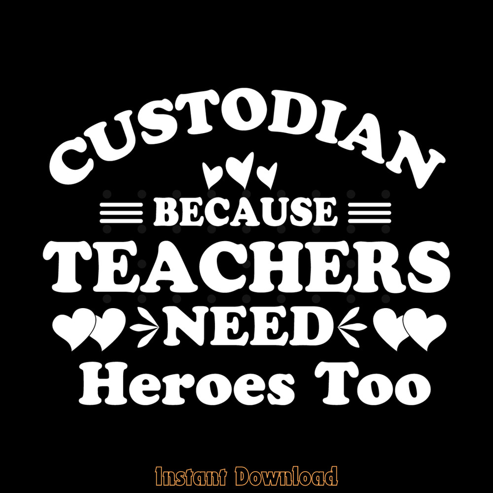 Custodian-Because-Teachers-Need-Heroes-Digital-Download-Files-SVG280624CF9053.png