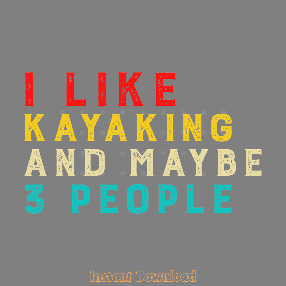 I-Like-Kayaking-and-Maybe-3-People-Digital-Download-Files-SVG280624CF9560.png