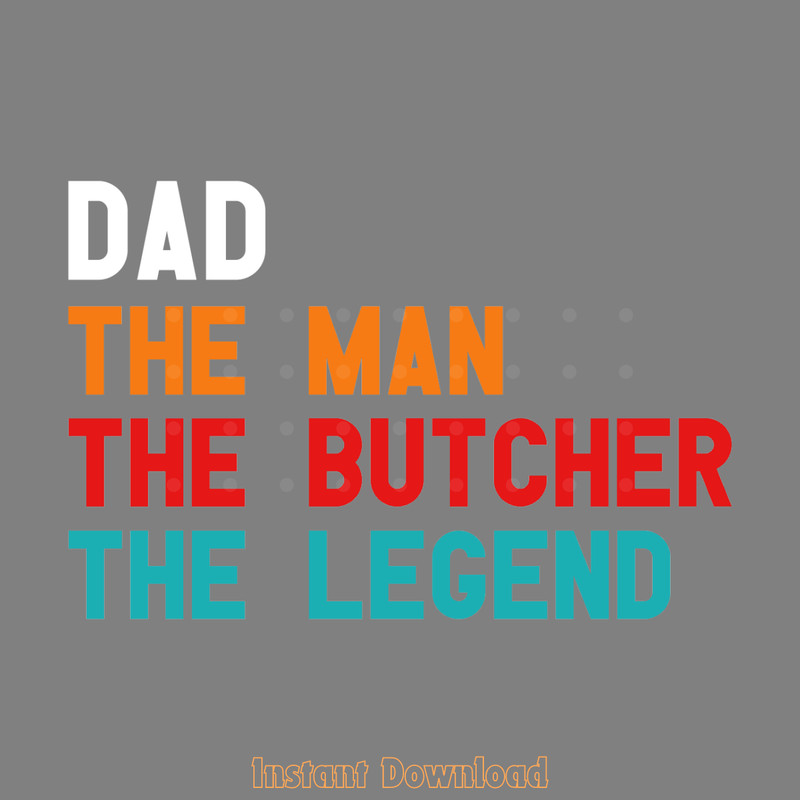 Dad-the-Man-the-Butcher-the-Legend-Svg-Digital-Download-SVG280624CF9073.png
