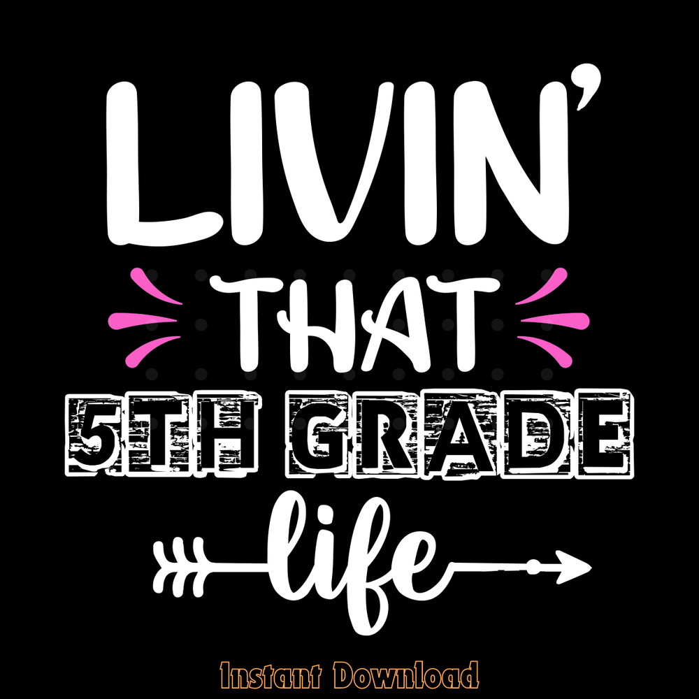 Livin-That-5th-Grade-Life-Digital-Download-Files-SVG270624CF8623.png