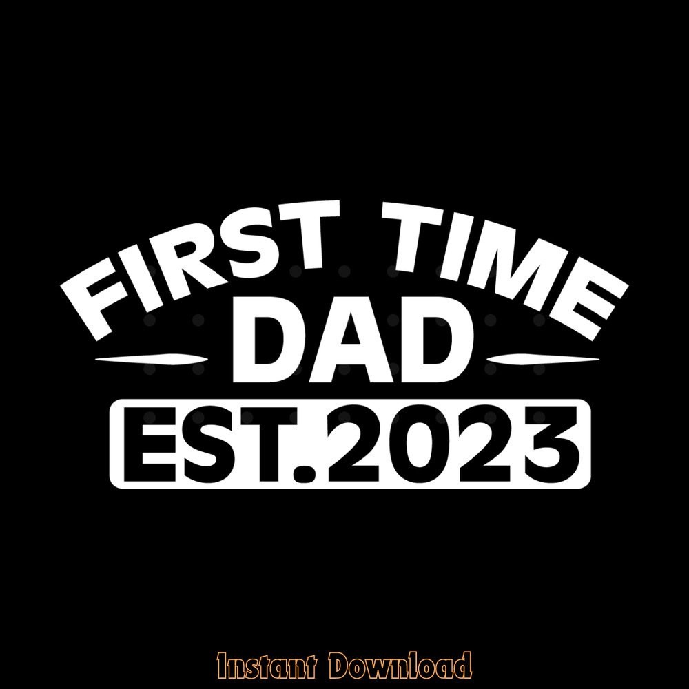 First-Time-Dad-Est-2023-Digital-Download-Files-SVG280624CF9604.png