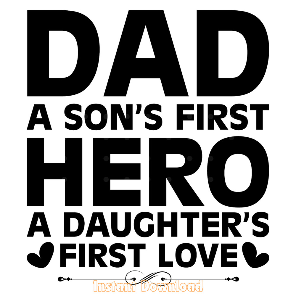 Dad-a-Son's-First-Hero-a-Daughter's-Digital-Download-Files-SVG280624CF9609.png