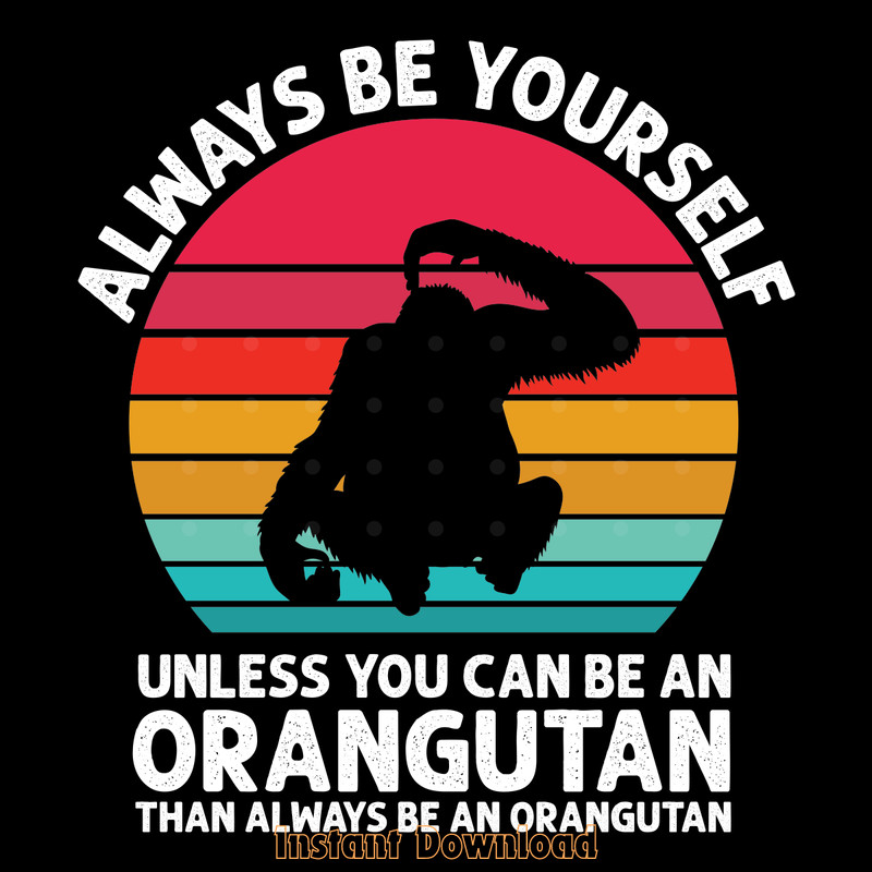 Always-Be-Yourself-Orangutan-Sunset-Digital-Download-Files-SVG270624CF8190.png