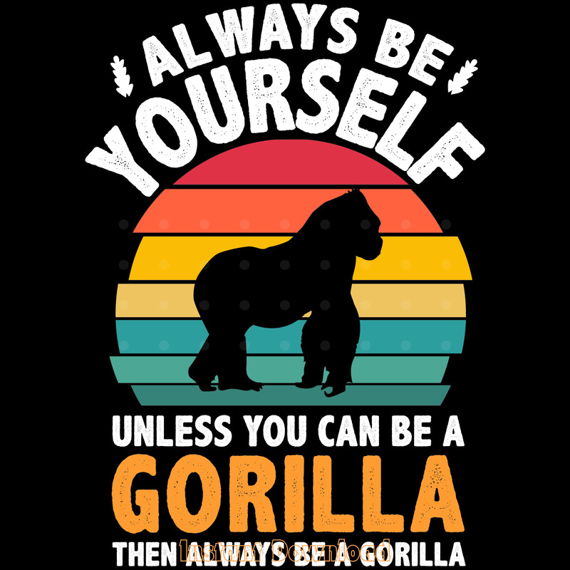 Always-Be-Yourself-Gorilla-Svg-T-Shirt-Digital-Download-Files-SVG270624CF8191.png