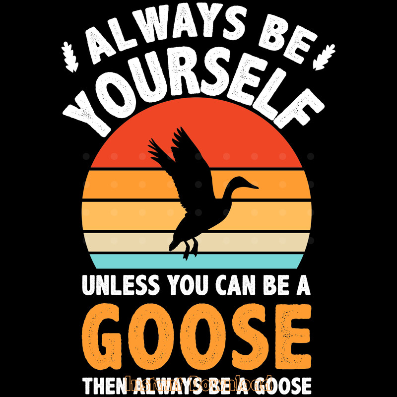 Always-Be-Yourself-Goose-Bird-Lover-Digital-Download-Files-SVG270624CF8194.png