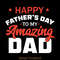 Happy-Father's-Day-to-My-Amazing-Dad-Digital-Download-Files-SVG270624CF8695.png