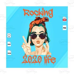 rocking 2020 life, black girl svg, 2020 svg, rocking svg, black girl magic, melanin svg, melanin poppin svg, black women