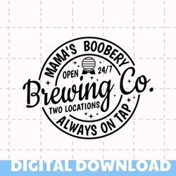 mama's boobery always on tap svg, funny mom life svg, gift for mom svg, boy mom svg,mama svg,brewing co svg