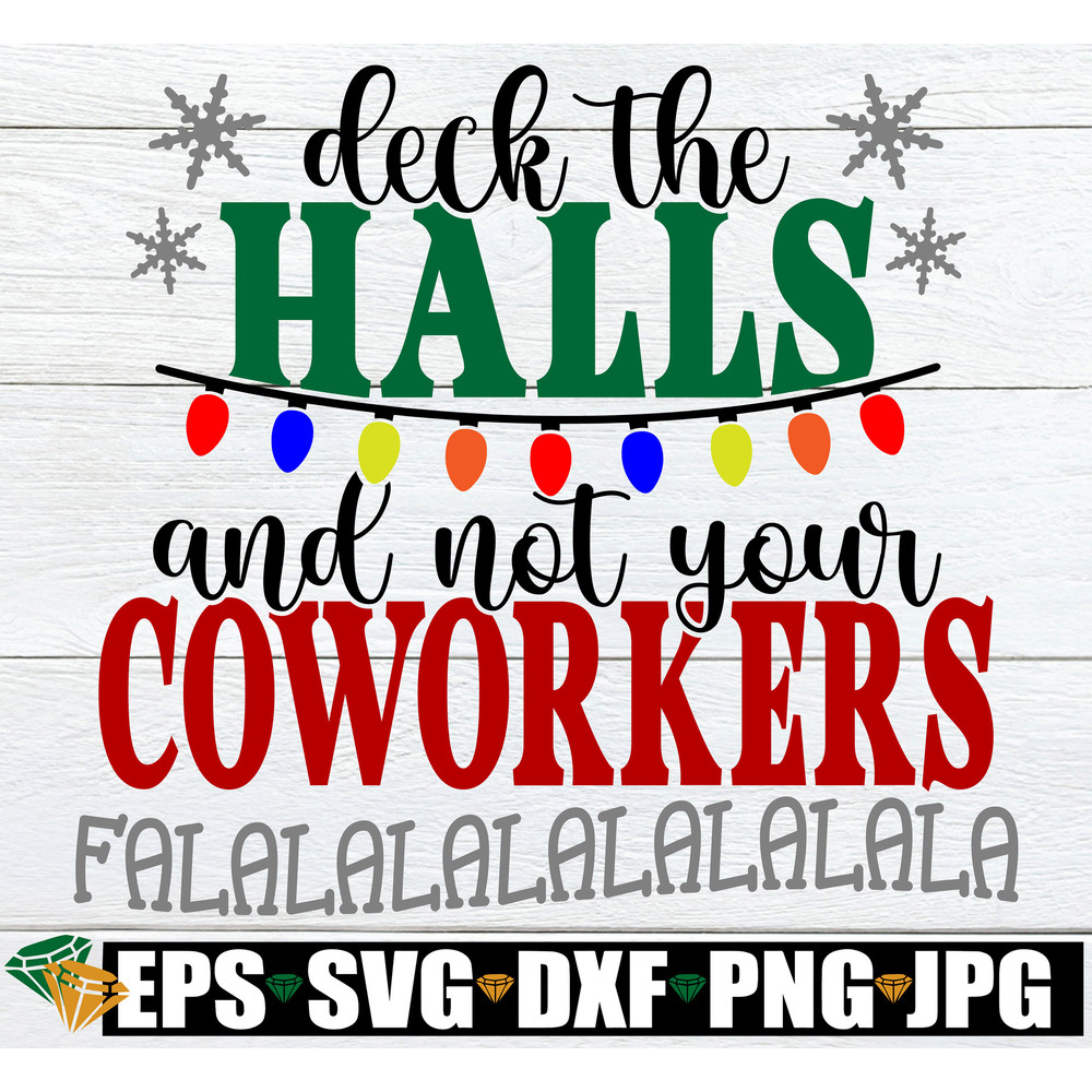 Deck The Halls And Not Your Coworkers, Funny Coworkers Christmas Shirt SVG,Funny Christmas Work Shirt SVG,Funny Christmas svg,Coworkers SVG.jpg