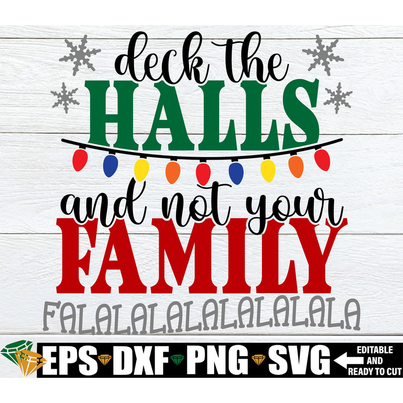 Deck The Halls And Not Your Family, Funny Christmas svg, Christmas svg, Funny Christmas Shirt svg, Funny Family Christmas, svg dxf png.jpg