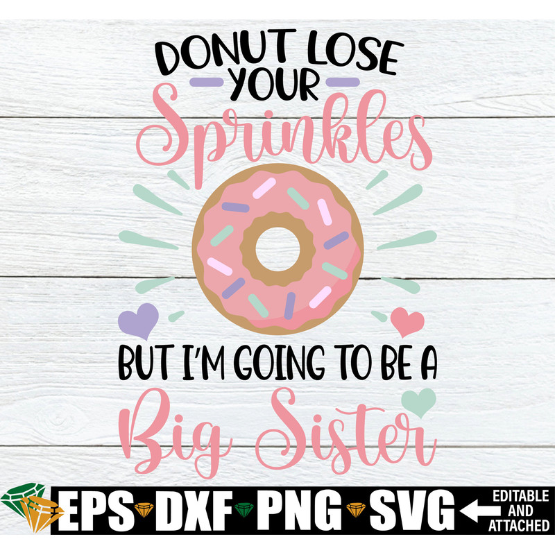 Donut Lose Your Sprinkles But I'm Going To Be A Big Sister, Big Sister Announcement Shirt, Big Sister svg, Pregnancy Announcement svg png.jpg
