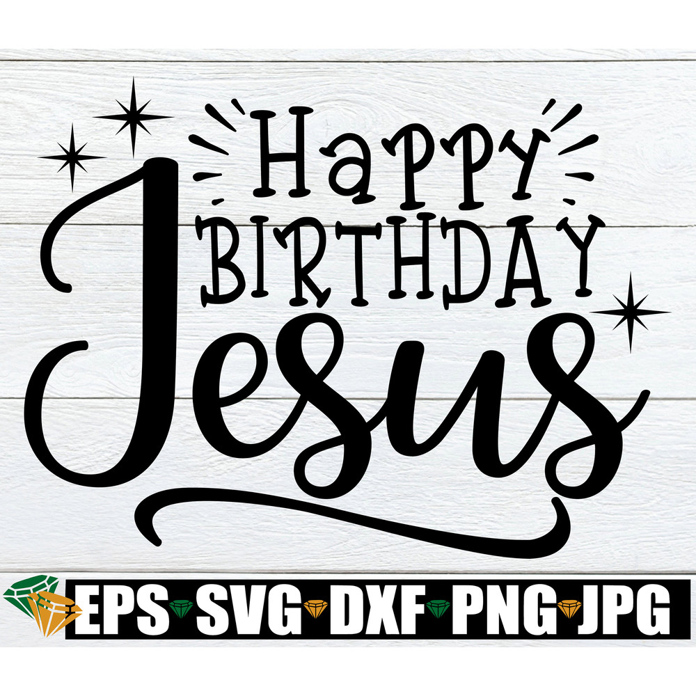 Happy Birthday Jesus, Christmas svg, Religious SVG, Jesus Birthday, Happy Birthday Jesus SVG, Christmas Decor svg, Digital Download, svg dxf.jpg