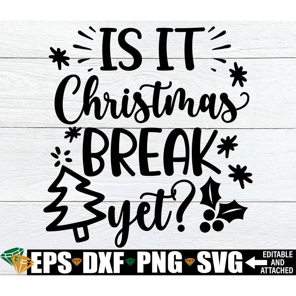 Is It Christmas Break Yet, Funny Christmas Teacher svg, Teacher Christmas svg, Teacher Christmas Shirt svg, Christmas Gift For Teacher svg.jpg