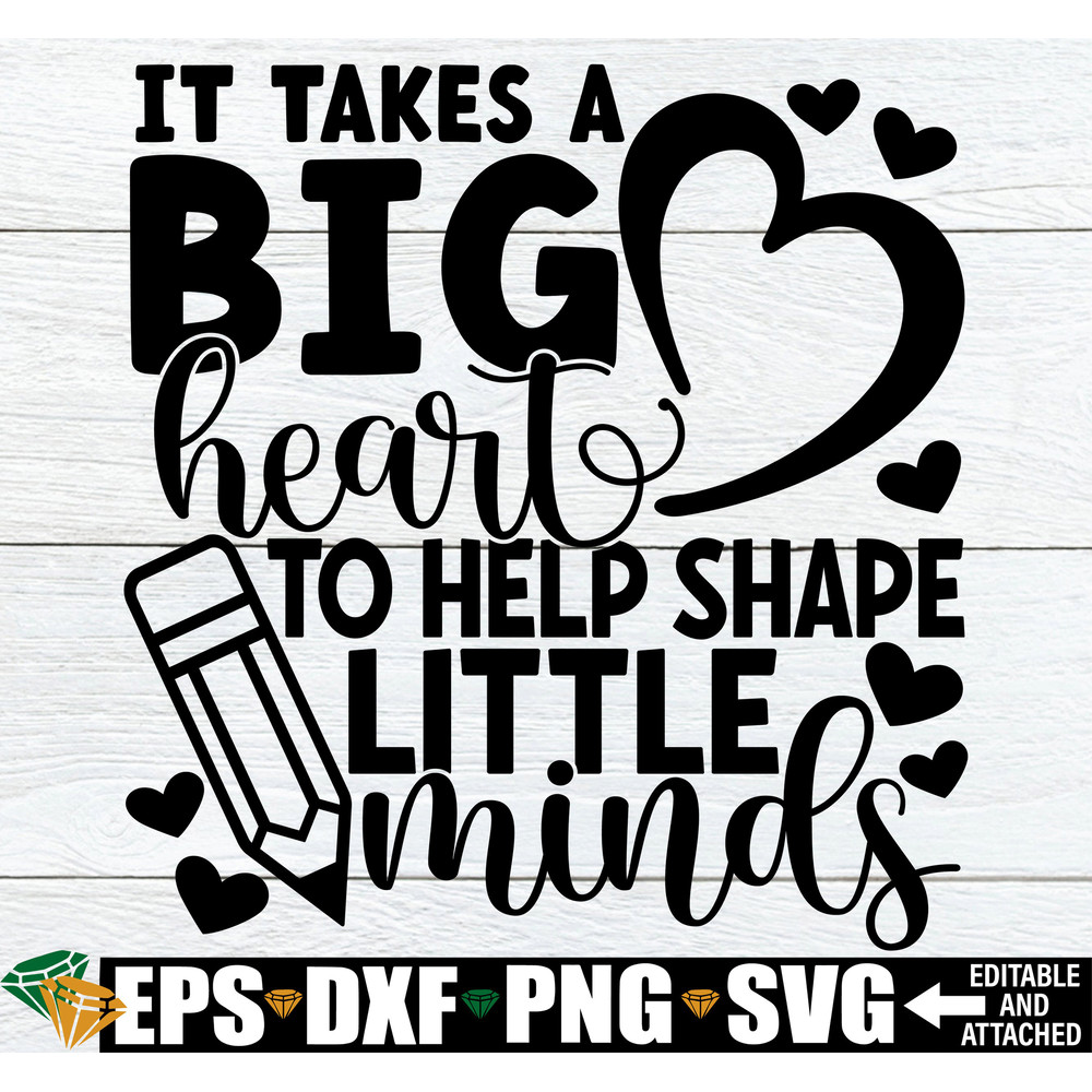 It Takes A Big Heart To Help Shape Little Minds, Teacher Appreciation svg, End Of The Year Teacher Gift, Teacher Quote svg,Teacher Shirt SVG.jpg