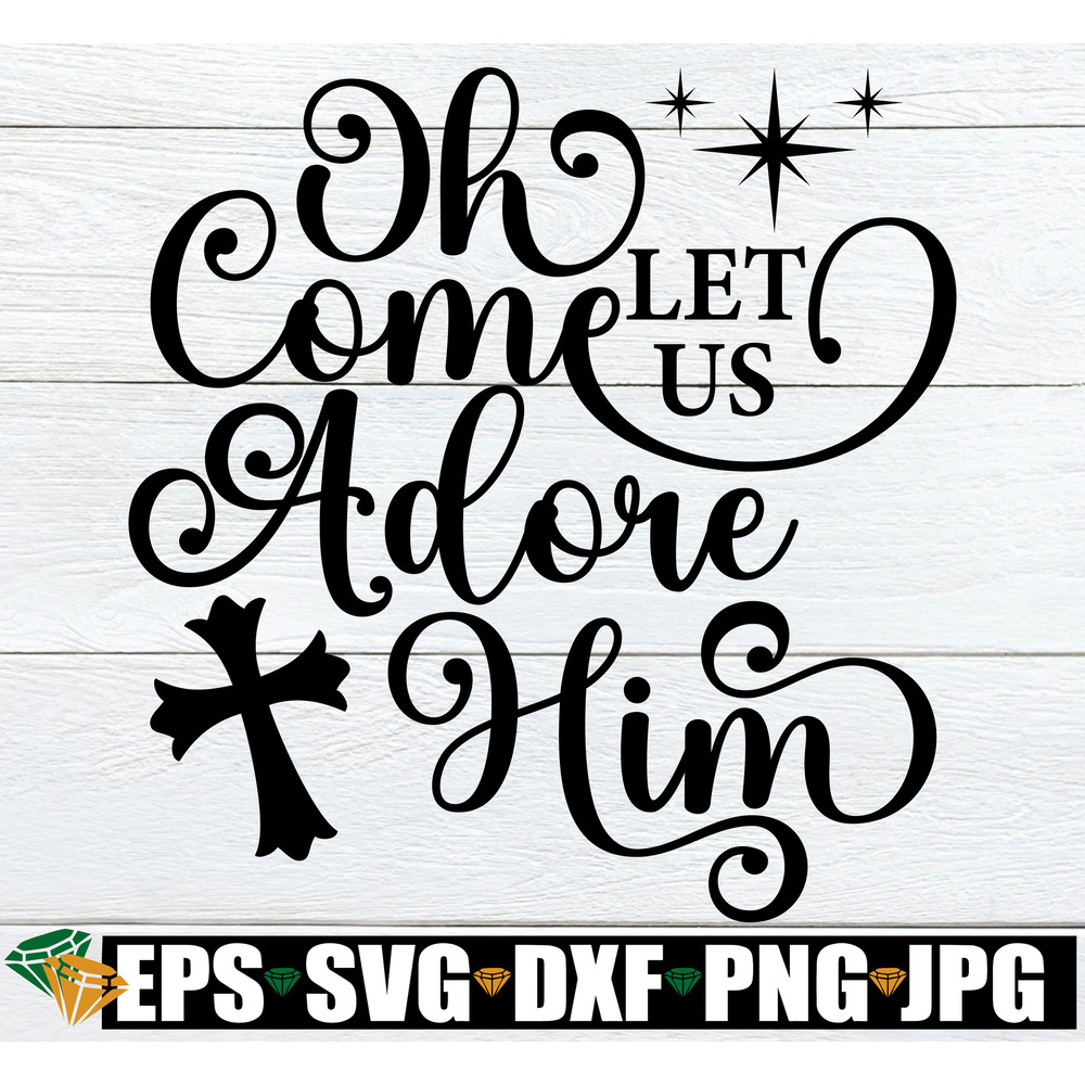 Oh Come Let Us Adore Him, Christmas Decor SVG, Christmas Door Sign svg png, Oh Come Let Us Adore Him Shirt SGV, Christian Christmas SVG.jpg