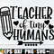 Teacher Of Tiny Humans, Teacher svg, Funny Teacher Quote, Funny Teaching svg, Para svg, Kindergarten Teacher svg, Pre-K Teacher Shirt svg.jpg