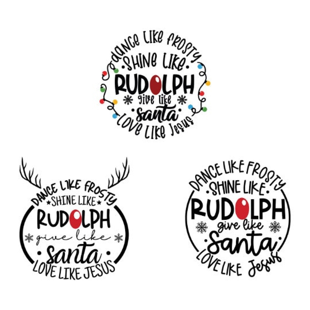 Dance Like Frosty Shine like Rudolph Give like Santa Love Like Jesus SVG Cut File vinyl decal file for silhouette, Christmas Shirt.jpg