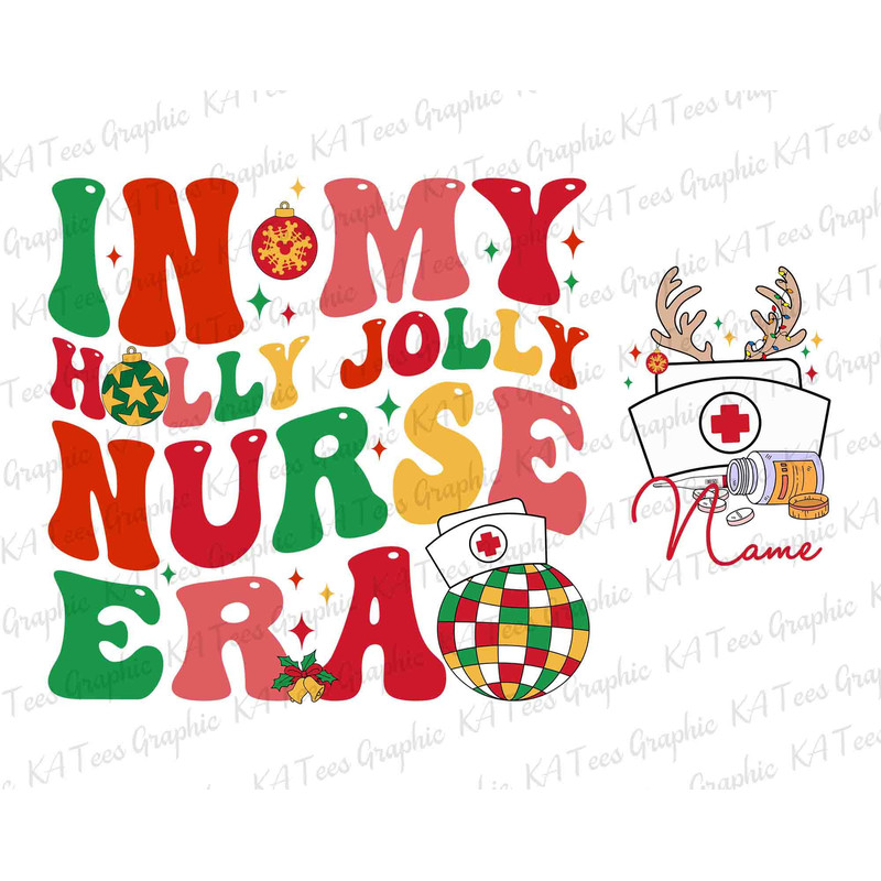 In My Holly Jolly Nurse Era SVG, Nurse Christmas Svg, Merry Christmas Svg, Christmas Gift for Nurse Svg, Nurse Top Christmas, Custom Name.jpg