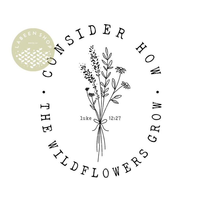 Bible Verse Svg, Bible SVG, Consider How The Wildflowers Grow, Bible sublimation, Digital File Inspirational, Inspirational Quotes SVG.jpg