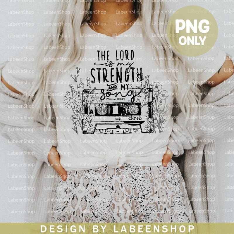 The Lord Is My Strength and my Song, Bible Verse PNG, psalm 11814 sublimation, Vintage Flowers Digital File Inspirational Quotes PNG 1.jpg