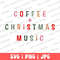 Coffee and Christmas Music Design Svg Png, Christmas Png, Sublimation Design Download, Holiday Png, Christmas sweatshirt, Coffee shirt.jpg
