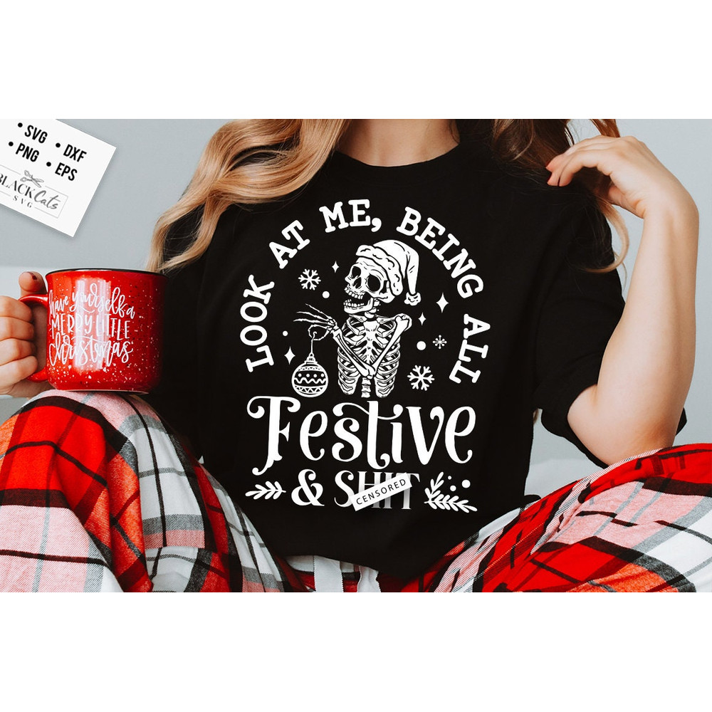 Look at me being all Festive svg, Look at me svg, being all Festive svg, Skeleton Christmas Svg, Skull Santa Claus, Christmas Svg.jpg