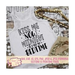 kiss me now midnight is past my bedtime svg - new year&39s eve svg - new years svg - party svg files for silhouette stud