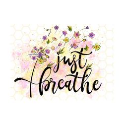 just breathe png | dandelion png | dandelion blowing png |mental health png |anxiety png | sublimation design | digital