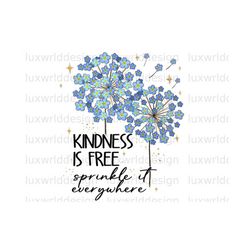kindness is free sprinkle it everywhere png | dandelion png | positive quotes | sublimation design | digital download |