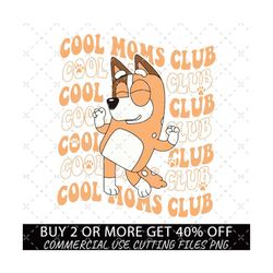 bluey cool moms club png, bluey dad png, bluey family png, bluey png, bluey bingo png, bluey mom png, bluey friends png, bluey png