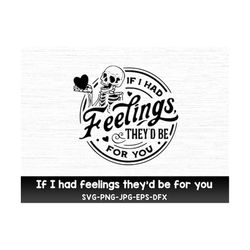 if i had feelings they'd be for you bundle svg, skeleton valentines day svg, funny valentine's day svg, valentine's day skeleton svg png