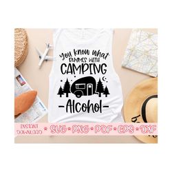 you know what rhymes with camping alcohol svg,camping shirt svg,camping saying svg,camping svg for cricut