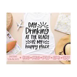 day drinking at the beach is my happy place svg,summer shirt svg,beach quote svg,beach saying svg,beach svg,summer svg for cricut