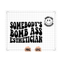 somebody's bomb ass esthetician svg png, somebody's, esthetician, wavy, pocketed included, sublimation, cut file, digital download
