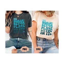 the world is a better place with you in it aesthetic svg, trendy vsco svg, tumblr png, positive quote vsco girl