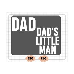 daddy's little man svg, dad's little man svg, new baby svg, baby boy svg, newborn svg, daddy's man svg, toddler shirt svg, dad and son svg