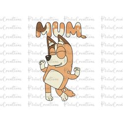 bluey mum png, bluey mothers day png, bluey chili heeler png, bluey heeler png, bluey mom life png, bluey mumlife svg 1